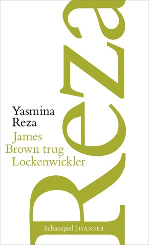 Buchcover James Brown trug Lockenwickler | Yasmina Reza | EAN 9783446276291 | ISBN 3-446-27629-7 | ISBN 978-3-446-27629-1