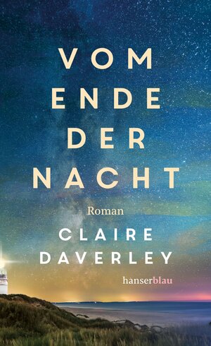 Buchcover Vom Ende der Nacht | Claire Daverley | EAN 9783446277397 | ISBN 3-446-27739-0 | ISBN 978-3-446-27739-7