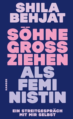 Buchcover Söhne großziehen als Feministin | Shila Behjat | EAN 9783446278080 | ISBN 3-446-27808-7 | ISBN 978-3-446-27808-0