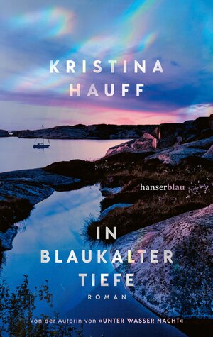 Buchcover In blaukalter Tiefe | Kristina Hauff | EAN 9783446279827 | ISBN 3-446-27982-2 | ISBN 978-3-446-27982-7