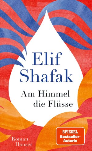 Buchcover Am Himmel die Flüsse | Elif Shafak | EAN 9783446280083 | ISBN 3-446-28008-1 | ISBN 978-3-446-28008-3