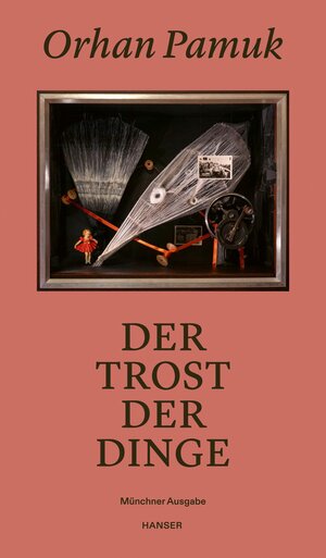Buchcover Der Trost der Dinge | Orhan Pamuk | EAN 9783446281455 | ISBN 3-446-28145-2 | ISBN 978-3-446-28145-5