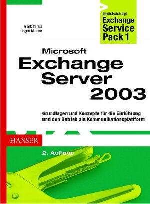 Microsoft Exchange Server 2003: Grundlagen und Konzepte für die Einführung und den Betrieb als Kommunikationsplattform