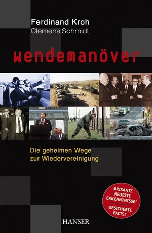 Wendemanöver: Die geheimen Wege zur Wiedervereinigung