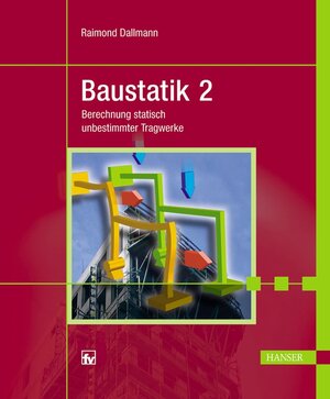 Baustatik 2: Berechnung statisch unbestimmter Tragwerke