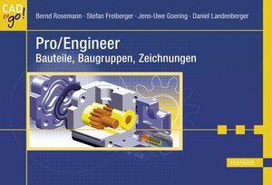 Pro/Engineer - Bauteile, Baugruppen, Zeichnungen: Bauteile, Baugruppen, Zeichnungen. CAD to go!