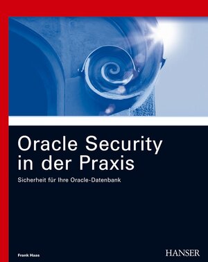 Oracle Security in der Praxis: Sicherheit für Ihre Oracle-Datenbank