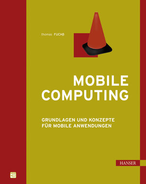 Buchcover Mobile Computing | Thomas Fuchß | EAN 9783446405134 | ISBN 3-446-40513-5 | ISBN 978-3-446-40513-4