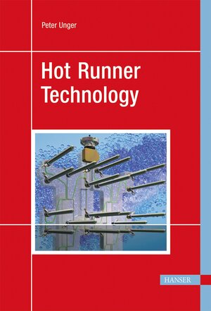 Buchcover Hot Runner Technology | Peter Unger | EAN 9783446405844 | ISBN 3-446-40584-4 | ISBN 978-3-446-40584-4