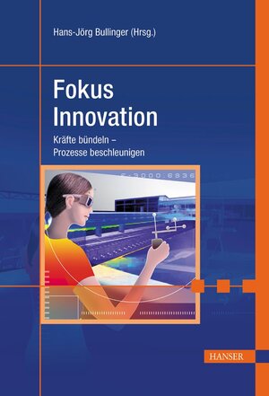 Fokus Innovation: Kräfte bündeln - Prozesse beschleunigen