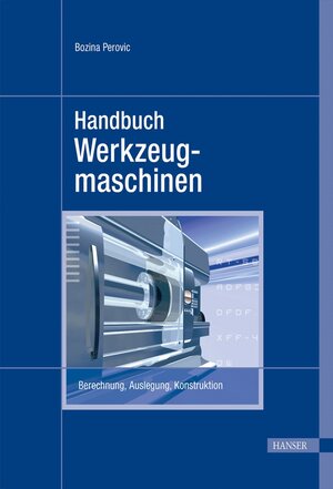 Handbuch Werkzeugmaschinen: Berechnung, Auslegung, Konstruktion