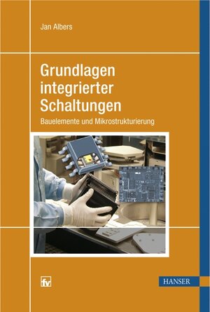 Grundlagen integrierter Schaltungen: Bauelemente und Mikrostrukturierung