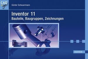 Inventor 11  - Bauteile, Baugruppen, Zeichnungen