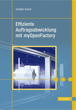 Buchcover Effiziente Auftragsabwicklung mit myOpenFactory  | EAN 9783446412781 | ISBN 3-446-41278-6 | ISBN 978-3-446-41278-1