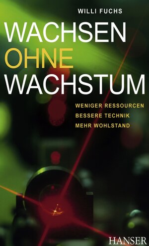 Buchcover Wachsen ohne Wachstum | Willi Fuchs | EAN 9783446427440 | ISBN 3-446-42744-9 | ISBN 978-3-446-42744-0