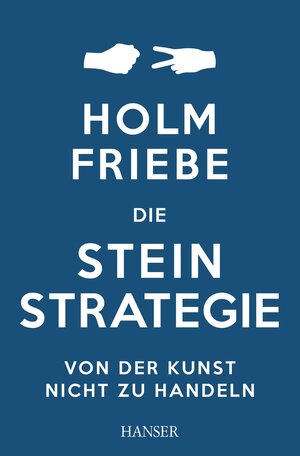 Buchcover Die Stein-Strategie | Holm Friebe | EAN 9783446436411 | ISBN 3-446-43641-3 | ISBN 978-3-446-43641-1