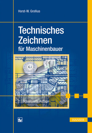 Buchcover Technisches Zeichnen für Maschinenbauer | Horst-Walter Grollius | EAN 9783446437036 | ISBN 3-446-43703-7 | ISBN 978-3-446-43703-6