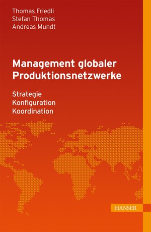 Buchcover Management globaler Produktionsnetzwerke | Thomas Friedli | EAN 9783446437661 | ISBN 3-446-43766-5 | ISBN 978-3-446-43766-1