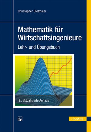 Buchcover Mathematik für Wirtschaftsingenieure | Christopher Dietmaier | EAN 9783446438019 | ISBN 3-446-43801-7 | ISBN 978-3-446-43801-9