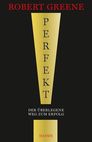 Buchcover Perfekt! Der überlegene Weg zum Erfolg | Robert Greene | EAN 9783446438200 | ISBN 3-446-43820-3 | ISBN 978-3-446-43820-0