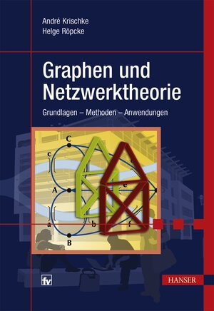 Buchcover Graphen und Netzwerktheorie | André Krischke | EAN 9783446441842 | ISBN 3-446-44184-0 | ISBN 978-3-446-44184-2