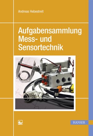 Buchcover Aufgabensammlung Mess- und Sensortechnik | Andreas Hebestreit | EAN 9783446442665 | ISBN 3-446-44266-9 | ISBN 978-3-446-44266-5