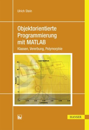 Buchcover Objektorientierte Programmierung mit MATLAB | Ulrich Stein | EAN 9783446442986 | ISBN 3-446-44298-7 | ISBN 978-3-446-44298-6