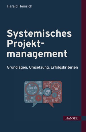 Buchcover Systemisches Projektmanagement | Harald Heinrich | EAN 9783446443341 | ISBN 3-446-44334-7 | ISBN 978-3-446-44334-1
