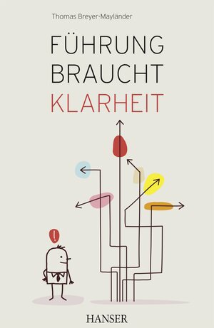 Buchcover Führung braucht Klarheit | Thomas Breyer-Mayländer | EAN 9783446444133 | ISBN 3-446-44413-0 | ISBN 978-3-446-44413-3