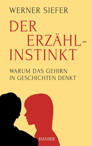Buchcover Der Erzählinstinkt | Werner Siefer | EAN 9783446444737 | ISBN 3-446-44473-4 | ISBN 978-3-446-44473-7
