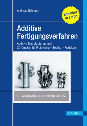 Buchcover Additive Fertigungsverfahren | Andreas Gebhardt | EAN 9783446445390 | ISBN 3-446-44539-0 | ISBN 978-3-446-44539-0