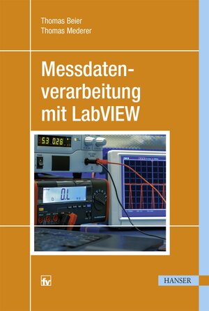 Buchcover Messdatenverarbeitung mit LabVIEW | Thomas Beier | EAN 9783446445406 | ISBN 3-446-44540-4 | ISBN 978-3-446-44540-6