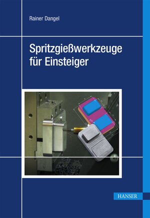 Buchcover Spritzgießwerkzeuge für Einsteiger | Rainer Dangel | EAN 9783446445840 | ISBN 3-446-44584-6 | ISBN 978-3-446-44584-0