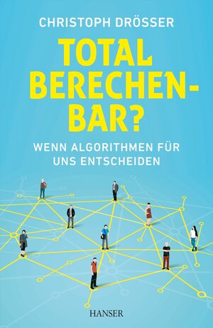 Buchcover Total berechenbar? | Christoph Drösser | EAN 9783446447073 | ISBN 3-446-44707-5 | ISBN 978-3-446-44707-3