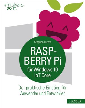 Buchcover Raspberry Pi für Windows 10 IoT Core | Stephan Hüwe | EAN 9783446448094 | ISBN 3-446-44809-8 | ISBN 978-3-446-44809-4