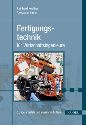 Buchcover Fertigungstechnik für Wirtschaftsingenieure | Reinhard Koether | EAN 9783446448315 | ISBN 3-446-44831-4 | ISBN 978-3-446-44831-5