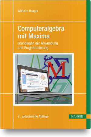 Buchcover Computeralgebra mit Maxima | Wilhelm Haager | EAN 9783446448681 | ISBN 3-446-44868-3 | ISBN 978-3-446-44868-1