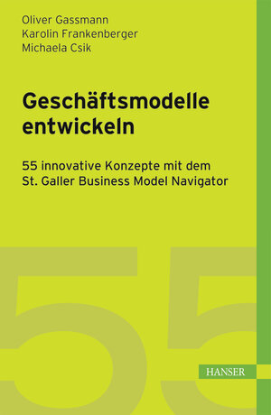 Buchcover Geschäftsmodelle entwickeln | Oliver Gassmann | EAN 9783446450639 | ISBN 3-446-45063-7 | ISBN 978-3-446-45063-9