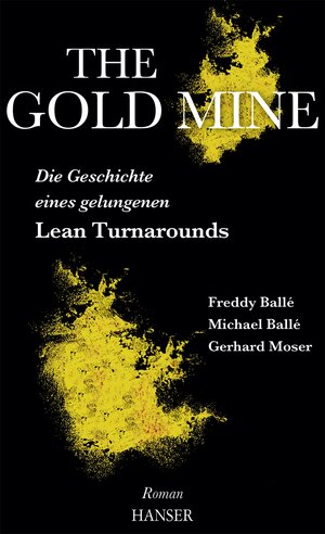 Buchcover The Gold Mine – Die Geschichte eines gelungenen Lean Turnarounds | Freddy Balle | EAN 9783446450714 | ISBN 3-446-45071-8 | ISBN 978-3-446-45071-4