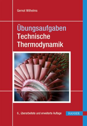 Buchcover Übungsaufgaben Technische Thermodynamik | Gernot Wilhelms | EAN 9783446451216 | ISBN 3-446-45121-8 | ISBN 978-3-446-45121-6