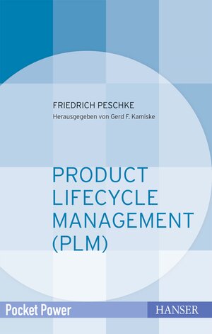 Buchcover Product Lifecycle Management (PLM) | Friedrich Peschke | EAN 9783446451292 | ISBN 3-446-45129-3 | ISBN 978-3-446-45129-2