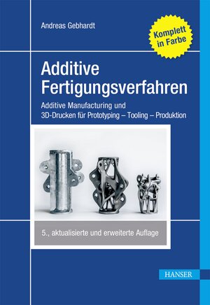 Buchcover Additive Fertigungsverfahren | Andreas Gebhardt | EAN 9783446452367 | ISBN 3-446-45236-2 | ISBN 978-3-446-45236-7