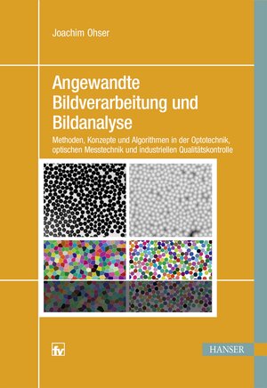 Buchcover Angewandte Bildverarbeitung und Bildanalyse | Joachim Ohser | EAN 9783446453081 | ISBN 3-446-45308-3 | ISBN 978-3-446-45308-1