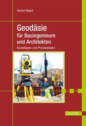 Buchcover Geodäsie für Bauingenieure und Architekten | Gerold Noack | EAN 9783446454385 | ISBN 3-446-45438-1 | ISBN 978-3-446-45438-5