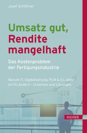 Buchcover Umsatz gut, Rendite mangelhaft - das Kostenproblem der Fertigungsindustrie | Josef Schöttner | EAN 9783446454811 | ISBN 3-446-45481-0 | ISBN 978-3-446-45481-1