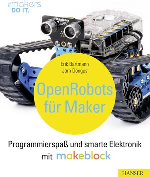 Buchcover Open Robots für Maker | Erik Bartmann | EAN 9783446456129 | ISBN 3-446-45612-0 | ISBN 978-3-446-45612-9