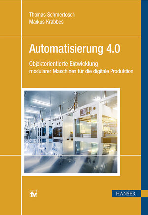 Buchcover Automatisierung 4.0 | Thomas Schmertosch | EAN 9783446458659 | ISBN 3-446-45865-4 | ISBN 978-3-446-45865-9
