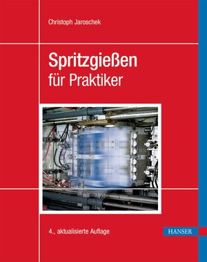 Buchcover Spritzgießen für Praktiker | Christoph Jaroschek | EAN 9783446458673 | ISBN 3-446-45867-0 | ISBN 978-3-446-45867-3