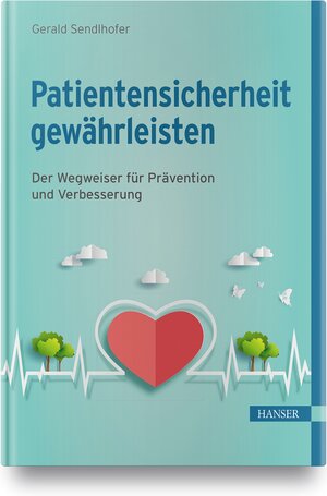 Buchcover Patientensicherheit gewährleisten | Gerald Sendlhofer | EAN 9783446458789 | ISBN 3-446-45878-6 | ISBN 978-3-446-45878-9