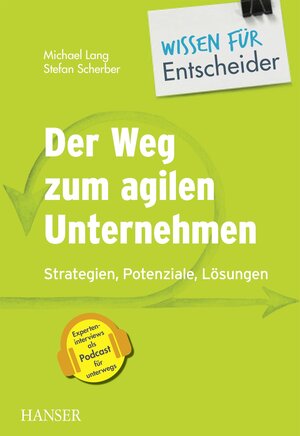 Buchcover Der Weg zum agilen Unternehmen – Wissen für Entscheider | Michael Lang | EAN 9783446458888 | ISBN 3-446-45888-3 | ISBN 978-3-446-45888-8